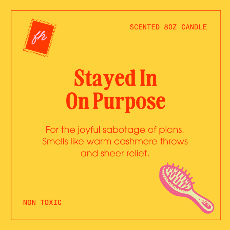 Stayed In On Purpose