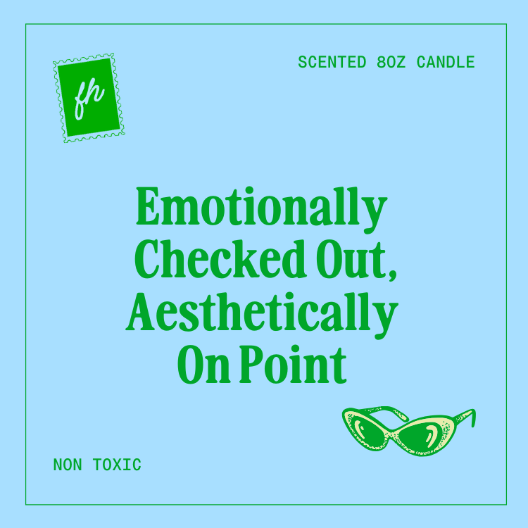 Emotionally Checked Out, Aesthetically On Point