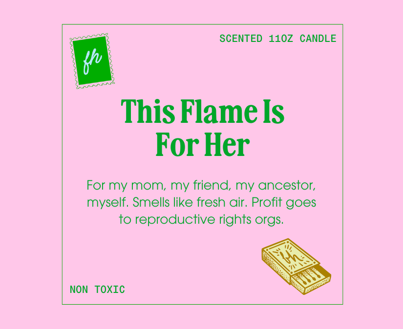 This Flame Is For Her Candle, Glass 11oz | Feminist Reproductive Rights Scented